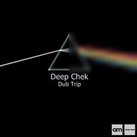Deep Chek - Dub Trip