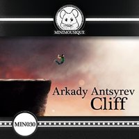 Minimousique - Arkady Antsyrev - Cliff (Original Mix)