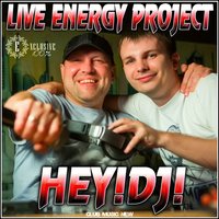 LIVE ENERGY PROJECT - LIVE ENERGY PROJECT- HEY!DJ! Original mix
