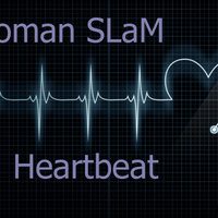 Roman SLaM - Roman SLaM - Heartbeat (Original Mix)
