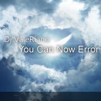 Dj VALERIANO - Dj Valeriano -You Can Now Error (Original Mix)