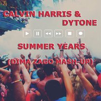 Dima Zago - Calvin Harris & Dytone - Summer Years (Dima Zago Mash-Up)