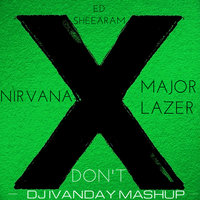 Dj Ivanday - Ed Sheearam feat. Nirvana & Major Lazer - Don't (Dj Ivanday Mashup)