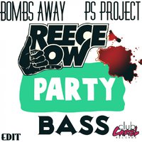 PS_PROJECT - Bombs Away ft. Reece Low - Party Bass (PS PROJECT EDIT)