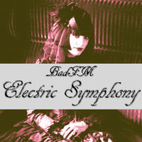 BadFM - Electric Symphony (Original Mix)