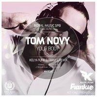 Frankie - Tom Novy - Your Body (Kolya Funk & Frankie Radio Remix)