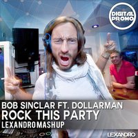 Lexandro - Bob Sinclar ft. Dollarman - Rock This Party (Lexandro Mash Up)