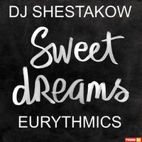 DJ SHESTAKOW - FEAT EURYTHMICS - SWEET DREAMS