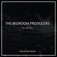 The Khitrov - The Bedroom Producers - We Are One (The Khitrov Remix)