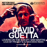 Fashion Music Records - David Guetta feat. Sam Martin - Lovers On The Sun (Loud Bit Project & DJ Max-Wave Radio Edit)