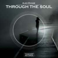 Yeiskomp Records - Alex Dvane - Through The Soul (Preview)