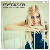 Amagiras - Sergey Alekseev, Max Xsavien feat Amagiras - Sea of love (Dj Chiff remix)