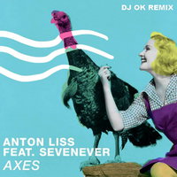 Dj OK - Anton Liss feat. SevenEver - Axes (Dj Ok Remix)