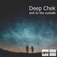 Deep Chek - Exit to the outside
