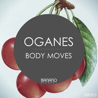 Oganes - Oganes - Body Moves (Original Mix) [BR005]