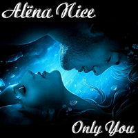 Alёna Nice - Only you (Original Mix)