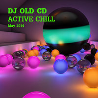 OLD CD - DJ OLD CD - ACTIVE CHILL May 2014