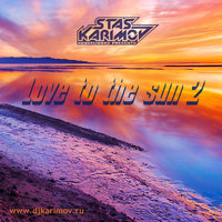 DVJ KARIMOV - DJ Karimov - Love to the sun 2 (www.djkarimov.ru)