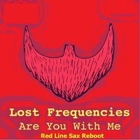 Red Line - Lost Frequencies - Are You With Me (Red Line Sax Reboot)