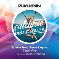 dj dyxanin - Spada feat. Anna Leyne - Catchfire (R.G. & DJ Dyxanin Remix)