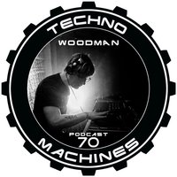 Woodman - Techno Machines Podcast #70 (25.12.2015)