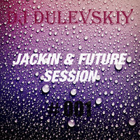 DJ DULEVSKIY - DJ DULEVSKIY - JACKIN & FUTURE SESSION #001 (24.11.2015)