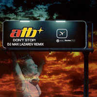 DJ Max Lazarev - ATB - Don't Stop (DJ Max Lazarev Remix)