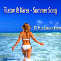 DJ Max Lazarev - Filatov & Karas - Summer Song (Dj Max Lazarev Remix)
