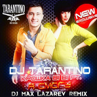 DJ Max Lazarev - Dj Tarantino ft. Крошка bi bi - Я смогу (Dj Max Lazarev Remix)