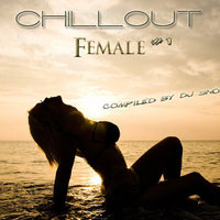 Dj Snow (DV) - CHILLOUT Female #1 - compiled by Dj Snow