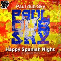 Paul dub Sky - Happy Spanish Night (Original Mix)[2014] vk.com/dj paul dub sky