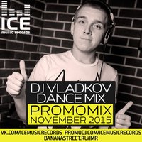 Ice Music Records - DJ Vladkov - Dance mix (PromoMix November 2015)