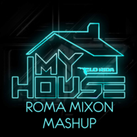 DJ Romerro - Flo Rida feat. Nejtrino & Baur vs. Anto & Vasiliy Francesco - My House (Dj Roma Mixon Mashup ver 2