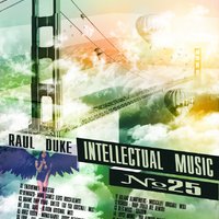 Raul Duke - Intellectual music 25