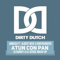 Dj Serge - Ambush Albert Neve & Bodybangers - Atun Con Pan vs. Null (DJ Bandy & DJ Serge Mash-Up)