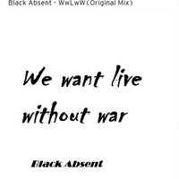 Black Absent - Black Absent -WWLWW(Original Mix)