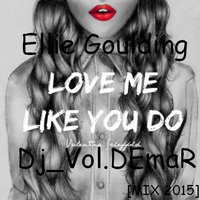 Dj_Vol.DEmaR - Love Me Like You Do (Dj Vol.DEmaR Remix 2015)