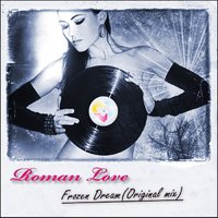 DJ Roman Love - Frozen Dream (Original Mix)
