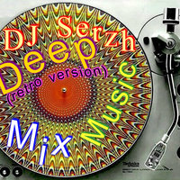 dj serzh - DJ Serzh-Deep Mix Music!!!! (retro euro version)