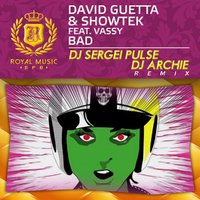 DJ Sergei Pulse - David Guetta & Showtek feat. Vassy - Bad (Dj Sergei Pulse & Archie Remix Radio edit)