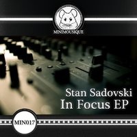 Minimousique - Stan Sadovski - Hypnotism (Original Mix) [In focus EP]