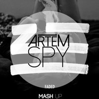 Artem Spy - Faded (Back To Life) (Artem Spy Mash Up)