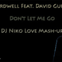 DJ Niko Love - Hardwell Feat. David Guetta - Don't Let Me Go (DJ Niko Love Mash-up)