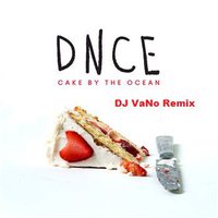 DJ VaNo - DNCE - Cake By The Ocean (DJ VaNo RMX)