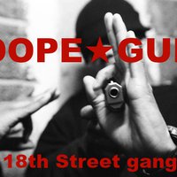 DOPE-GUN - DOPE★GUN - 18th Street gang