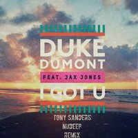 TONY SANDERS - Duke Dumont ft. Jax Jones – I Got U [TONY SANDERS NuDeep Remix]