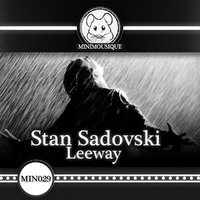 Minimousique - Stan Sadovski - Leeway (Original Mix)