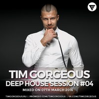 Tim Gorgeous - Tim Gorgeous - Deep House Session Vol.4 [Clubmasters Records]