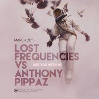 Anthony Pippaz - Lost Frequencies vs. Anthony Pippaz – Are You With Me