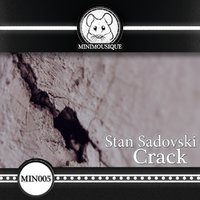 Minimousique - Stan Sadovski - Crack (Original Mix)